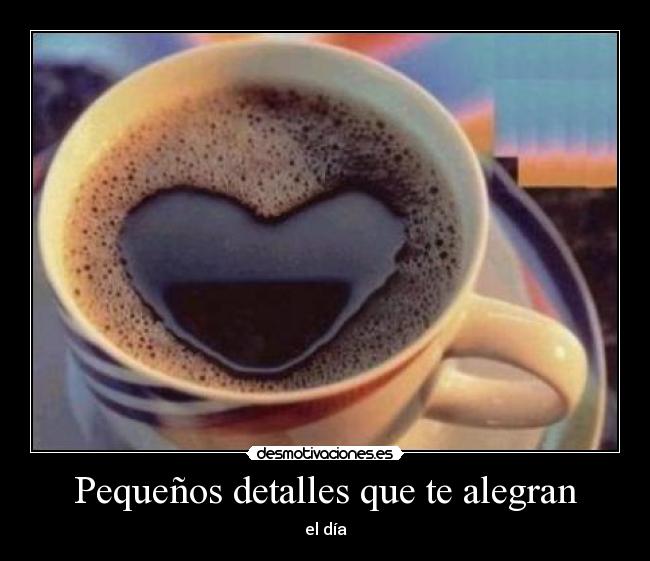 Pequeños detalles que te alegran -