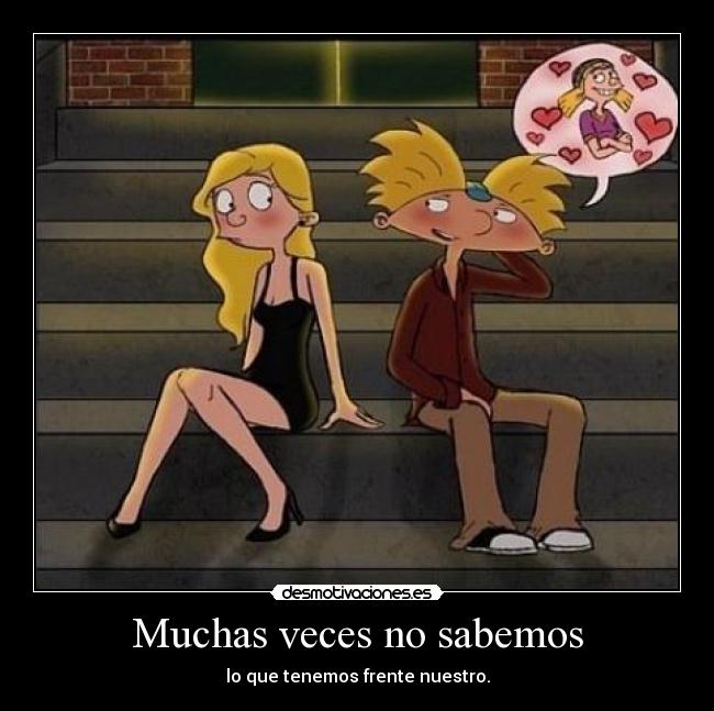 Muchas veces no sabemos -