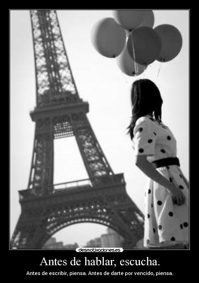 Antes de hablar, escucha. - Antes de escribir, piensa. Antes de darte por vencido, piensa.