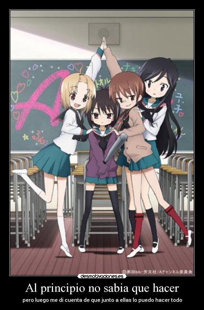 Al principio no sabia que hacer - pero luego me di cuenta de que junto a ellas lo puedo hacer todo