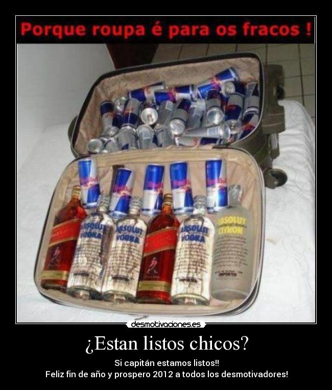 ¿Estan listos chicos? - Si capitán estamos listos!!
Feliz fin de año y prospero 2012 a todos los desmotivadores!