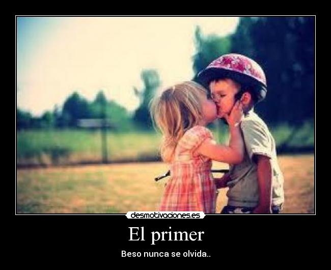 El primer - Beso nunca se olvida..