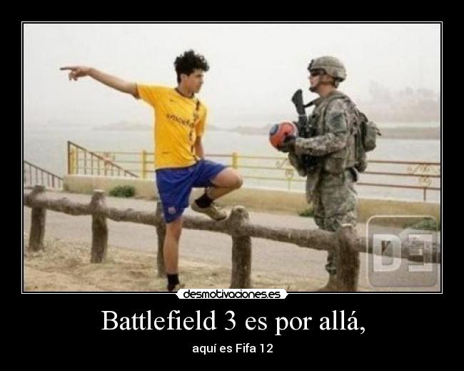Battlefield 3 es por allá, -