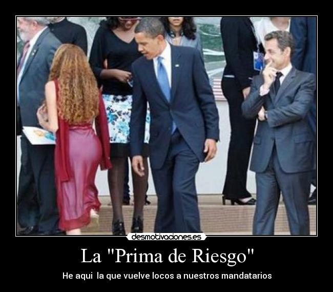 La Prima de Riesgo - He aqui  la que vuelve locos a nuestros mandatarios