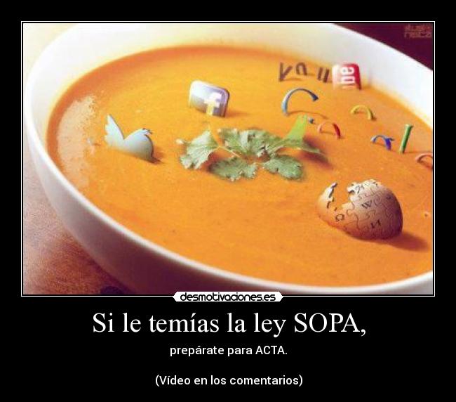 Si le temías la ley SOPA, - prepárate para ACTA.
(Vídeo en los comentarios)