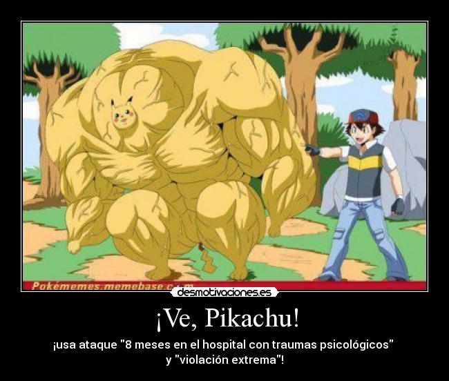 ¡Ve, Pikachu! - ¡usa ataque 8 meses en el hospital con traumas psicológicos
y violación extrema!
