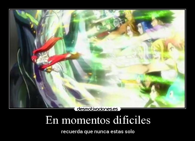 En momentos dificiles - recuerda que nunca estas solo