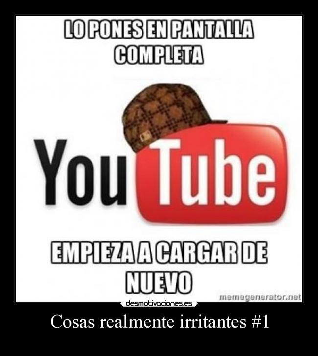 Cosas realmente irritantes #1 - 