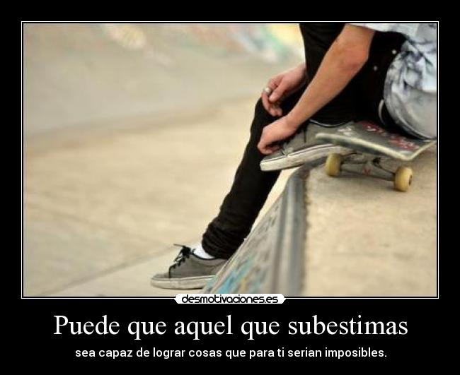 Puede que aquel que subestimas - 