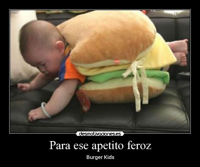 Para ese apetito feroz - Burger Kids