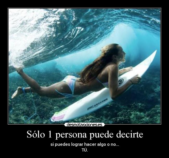 Sólo 1 persona puede decirte - si puedes lograr hacer algo o no...
TÚ.