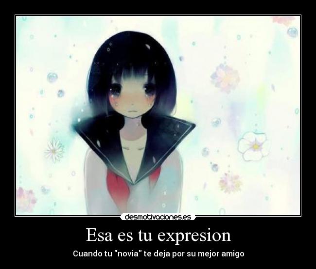 Esa es tu expresion -