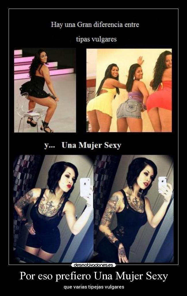 Por eso prefiero Una Mujer Sexy - que varias tipejas vulgares