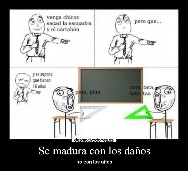 Se madura con los daños -