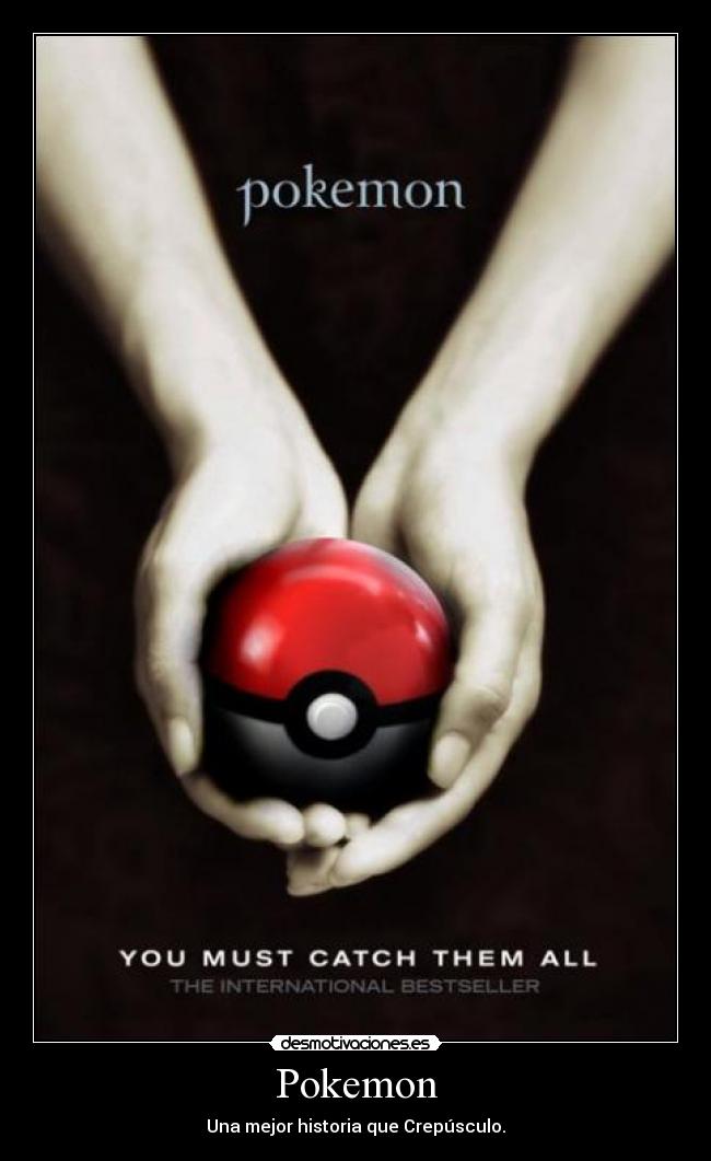 Pokemon - Una mejor historia que Crepúsculo.