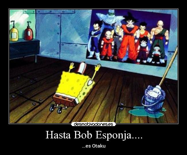 carteles bob esponja hasta otaku desmotivaciones