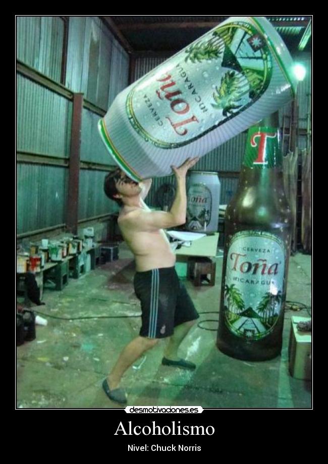 Alcoholismo - Nivel: Chuck Norris