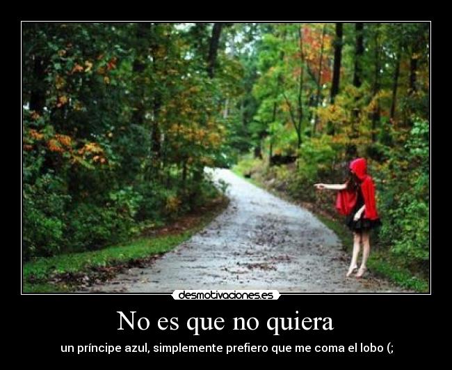 No es que no quiera -