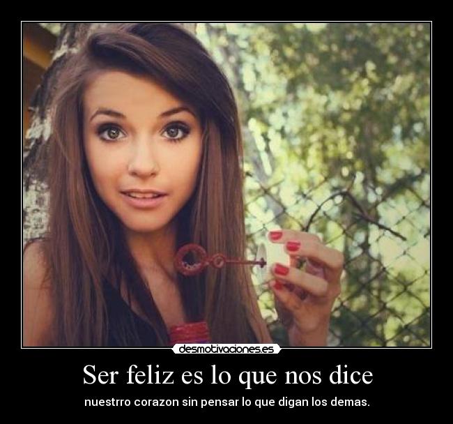 Ser feliz es lo que nos dice - 