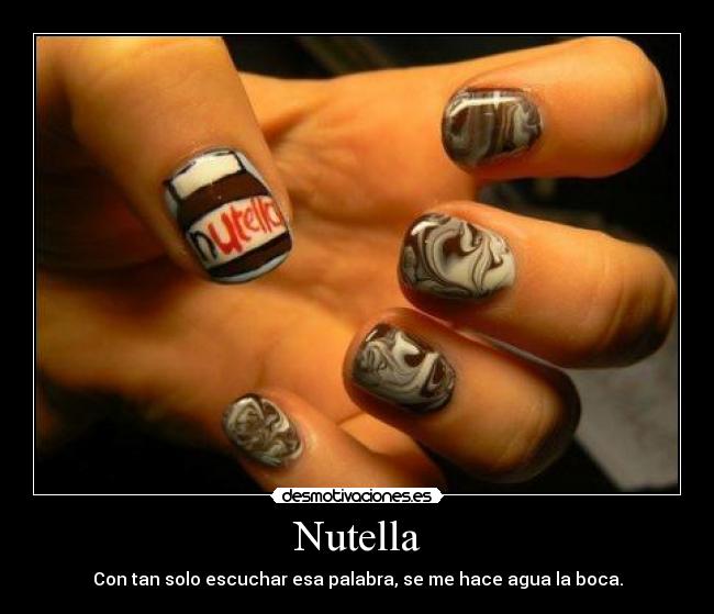 Nutella - Con tan solo escuchar esa palabra, se me hace agua la boca.