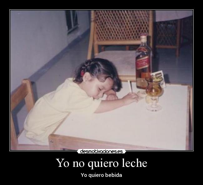 Yo no quiero leche - Yo quiero bebida