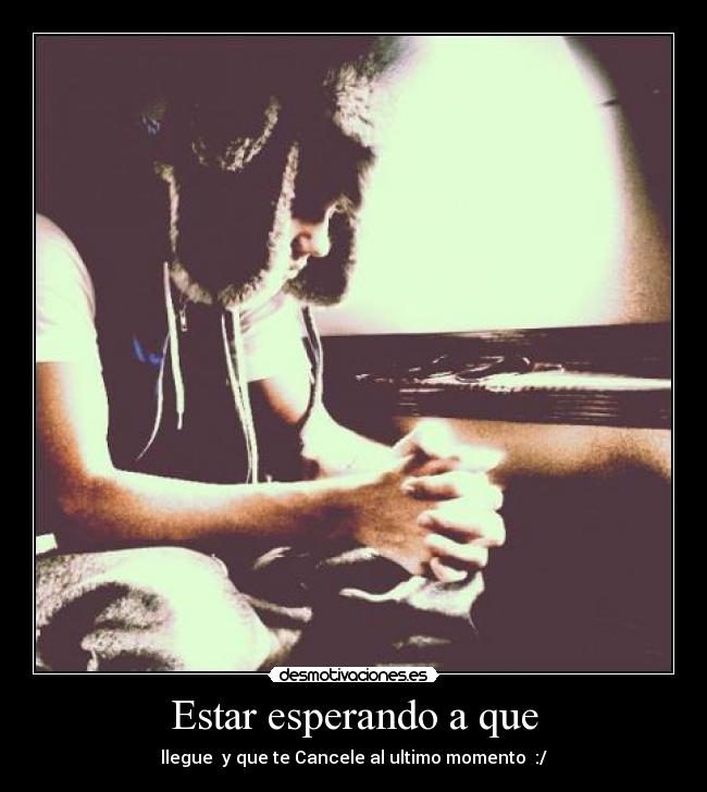 Estar esperando a que - 