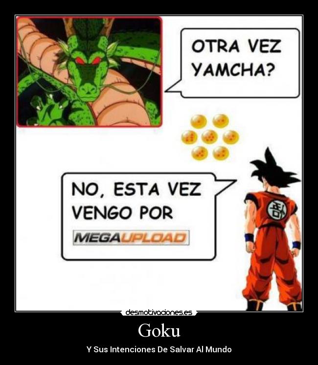 carteles goku felicito megaupload nunca olvidare desmotivaciones