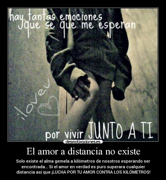 El amor a distancia no existe - Solo existe el alma gemela a kilómetros de nosotros esperando ser
encontrada... Si el amor en verdad es puro superara cualquier
distancia así que ¡LUCHA POR TU AMOR CONTRA LOS KILÓMETROS!