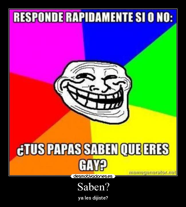 Saben? - ya les dijiste?
