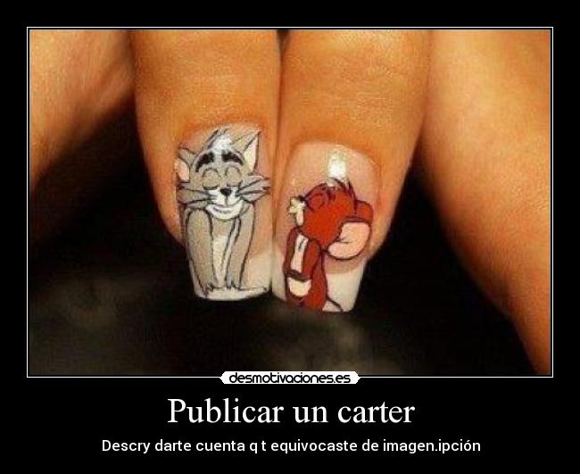 Publicar un carter - Descry darte cuenta q t equivocaste de imagen.ipción