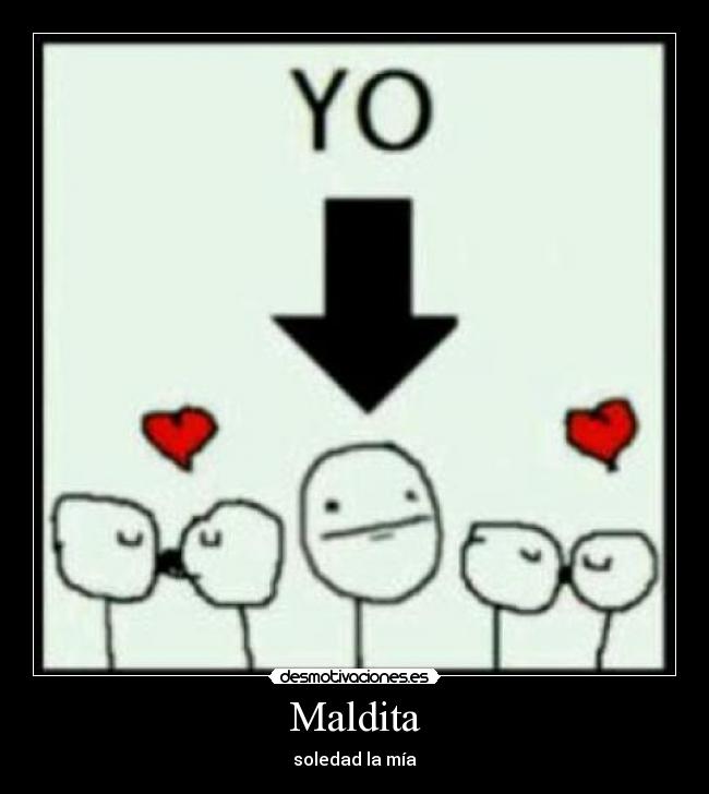 Maldita - soledad la mía