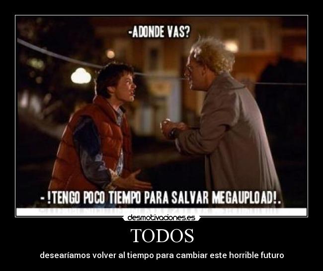 TODOS - desearíamos volver al tiempo para cambiar este horrible futuro