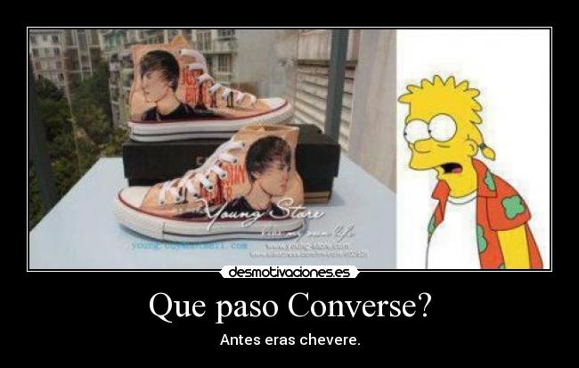 Que paso Converse? - Antes eras chevere.