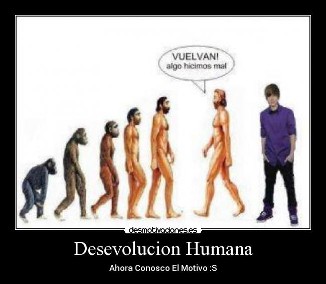 Desevolucion Humana - Ahora Conosco El Motivo :S