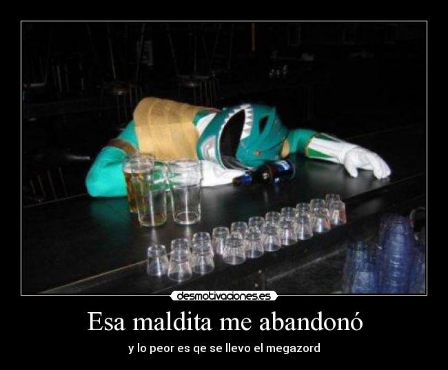 Esa maldita me abandonó -