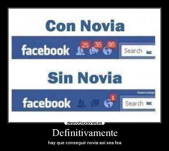 carteles definitivamente hay que conseguir novia asi sea fea desmotivaciones