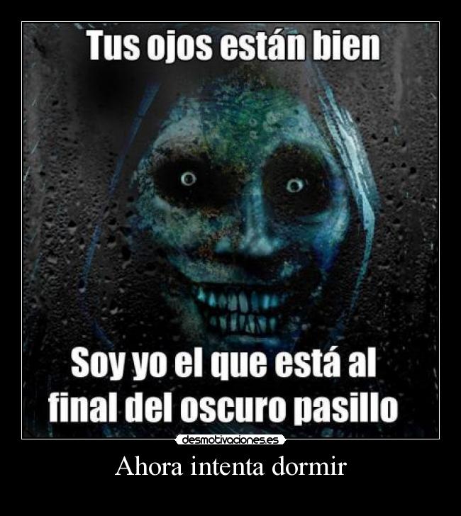 Ahora intenta dormir -