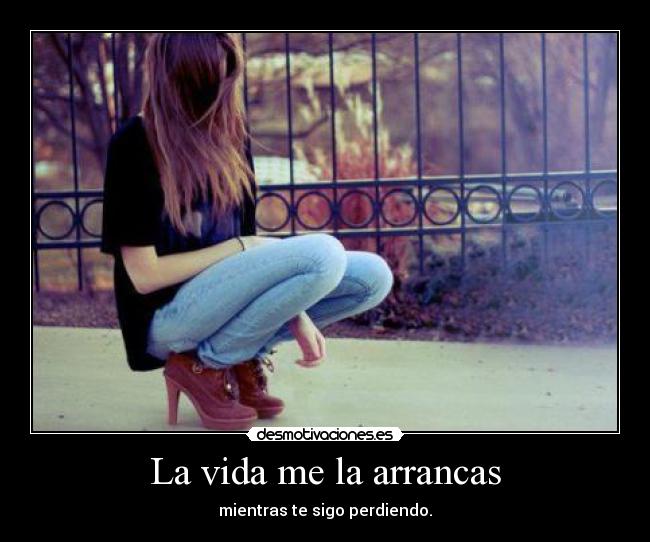 La vida me la arrancas - 