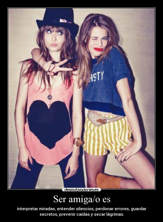 Ser amiga/o es -