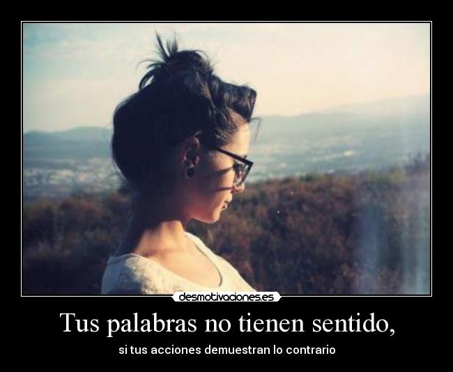Tus palabras no tienen sentido, - 