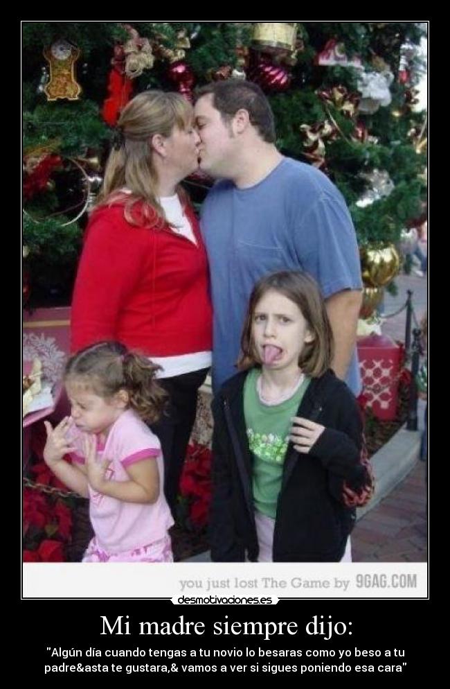 Mi madre siempre dijo: - 