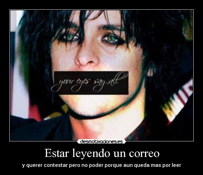 Estar leyendo un correo - y querer contestar pero no poder porque aun queda mas por leer