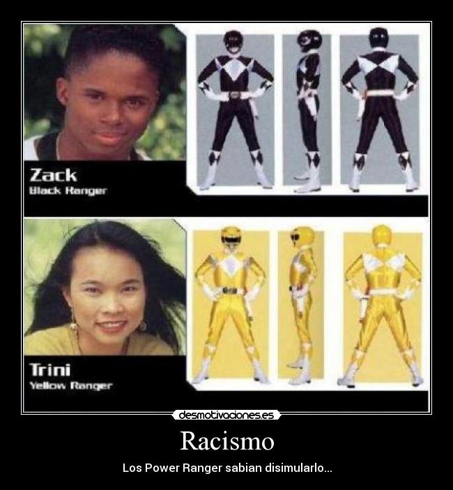 Racismo - Los Power Ranger sabian disimularlo...