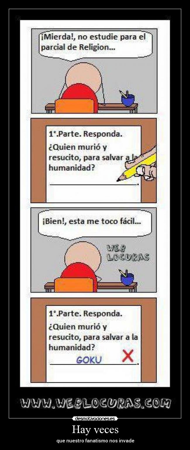 Hay veces - que nuestro fanatismo nos invade