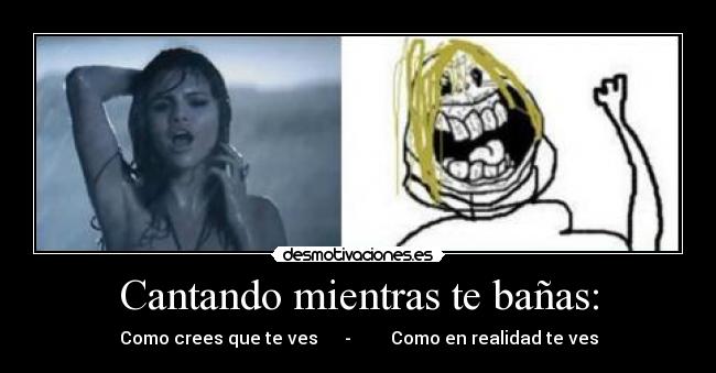 Cantando mientras te bañas: - 