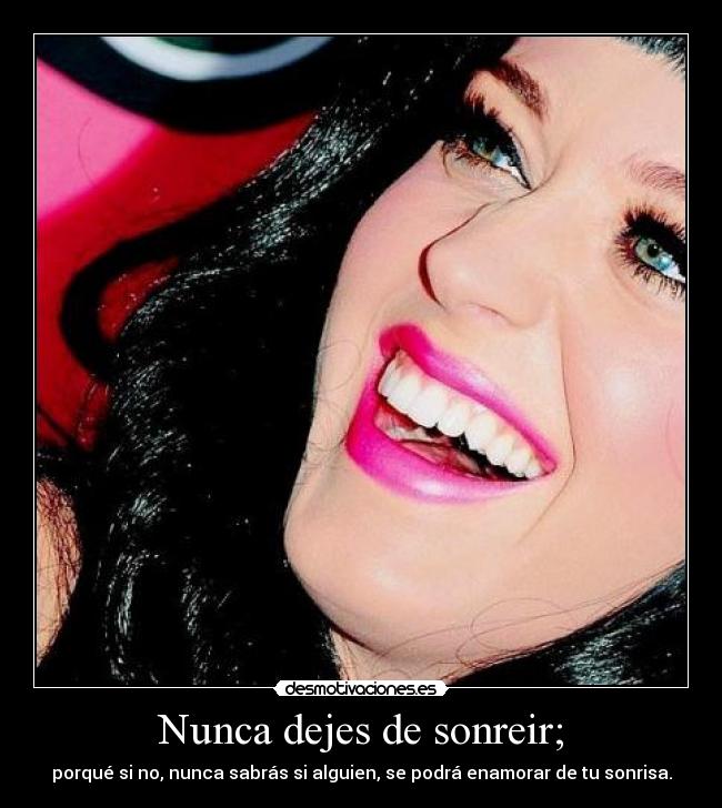 Nunca dejes de sonreir; - 