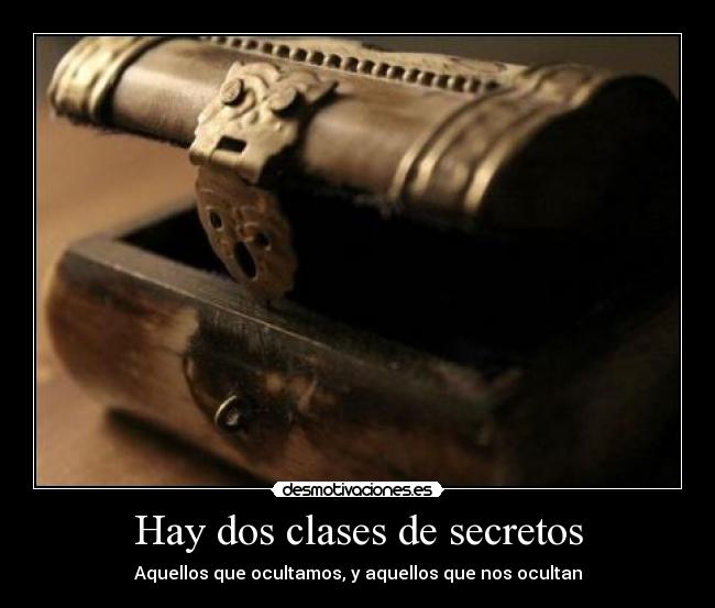 Hay dos clases de secretos -