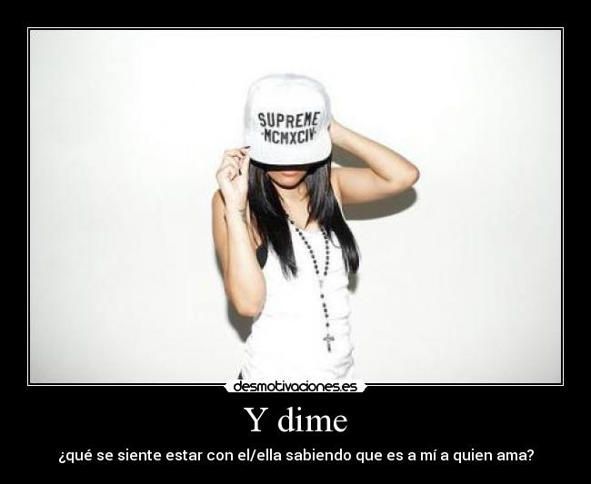 Y dime -