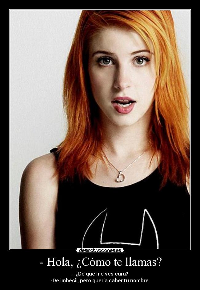 - Hola, ¿Cómo te llamas? -