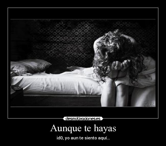 Aunque te hayas -